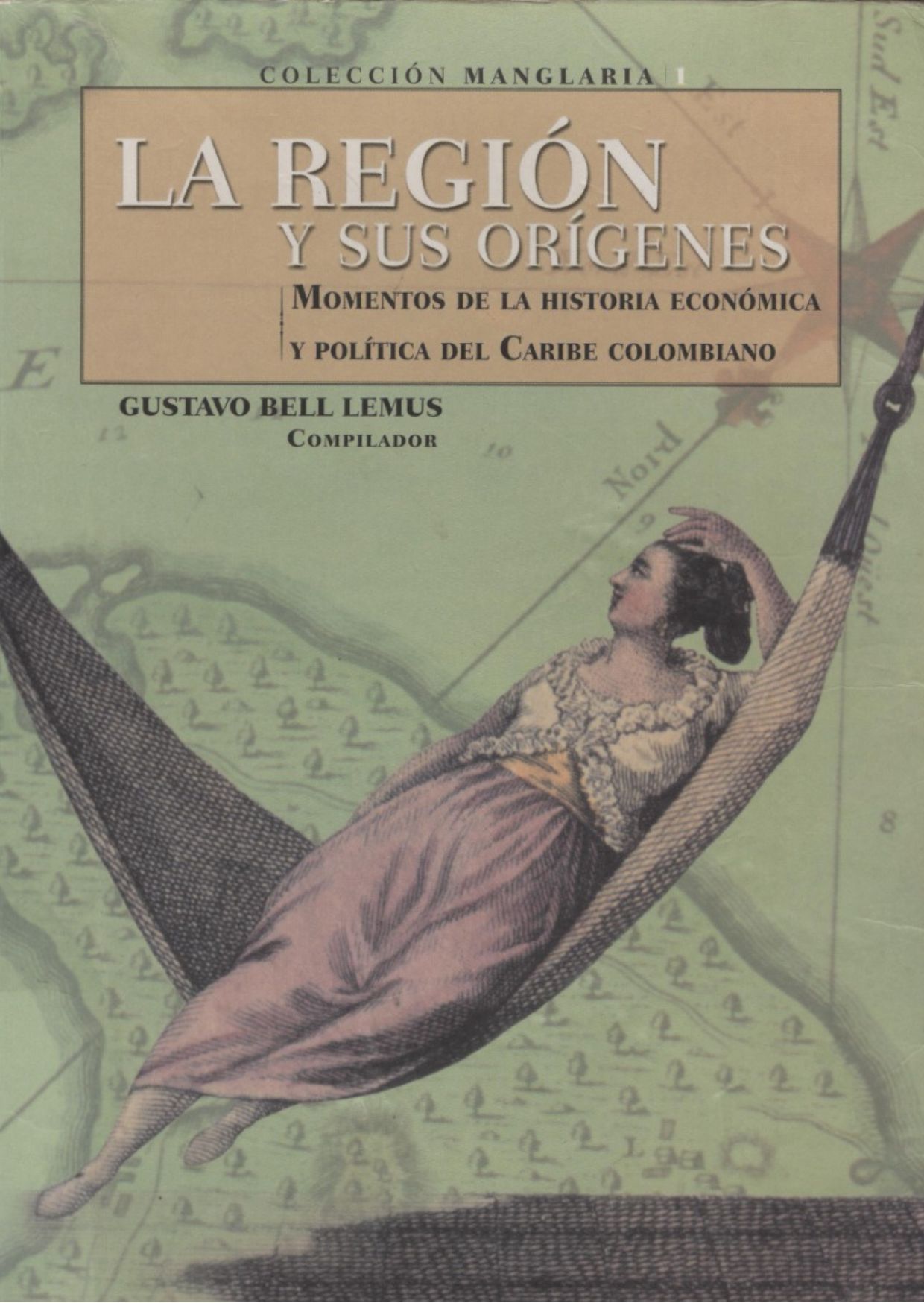 Esta es una foto de la portada del libro La Región y sus orígenes de Gustavo Bell Lemus