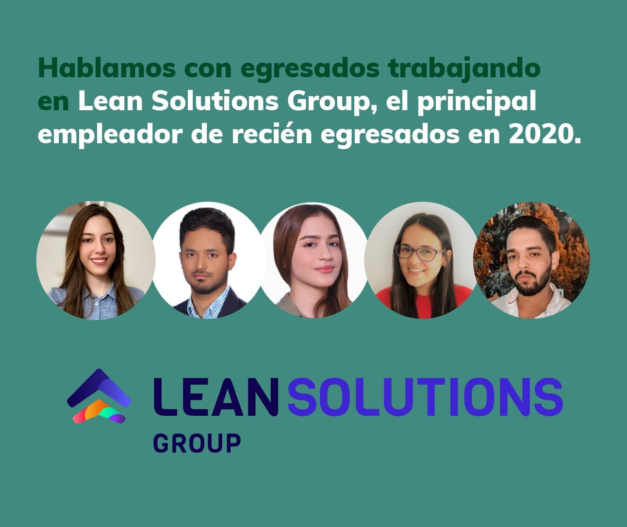 Hablamos con egresados trabajando en Lean Solutions Group, el principal empleador de recién egresados en 2020.
