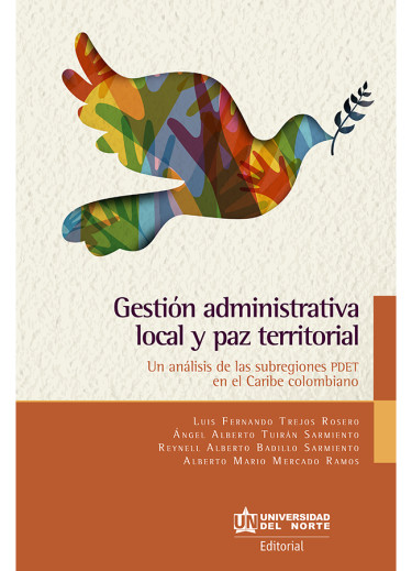 Gestión administrativa local y paz territorial
Un análisis de las subregiones PDET en el Caribe Colombiano