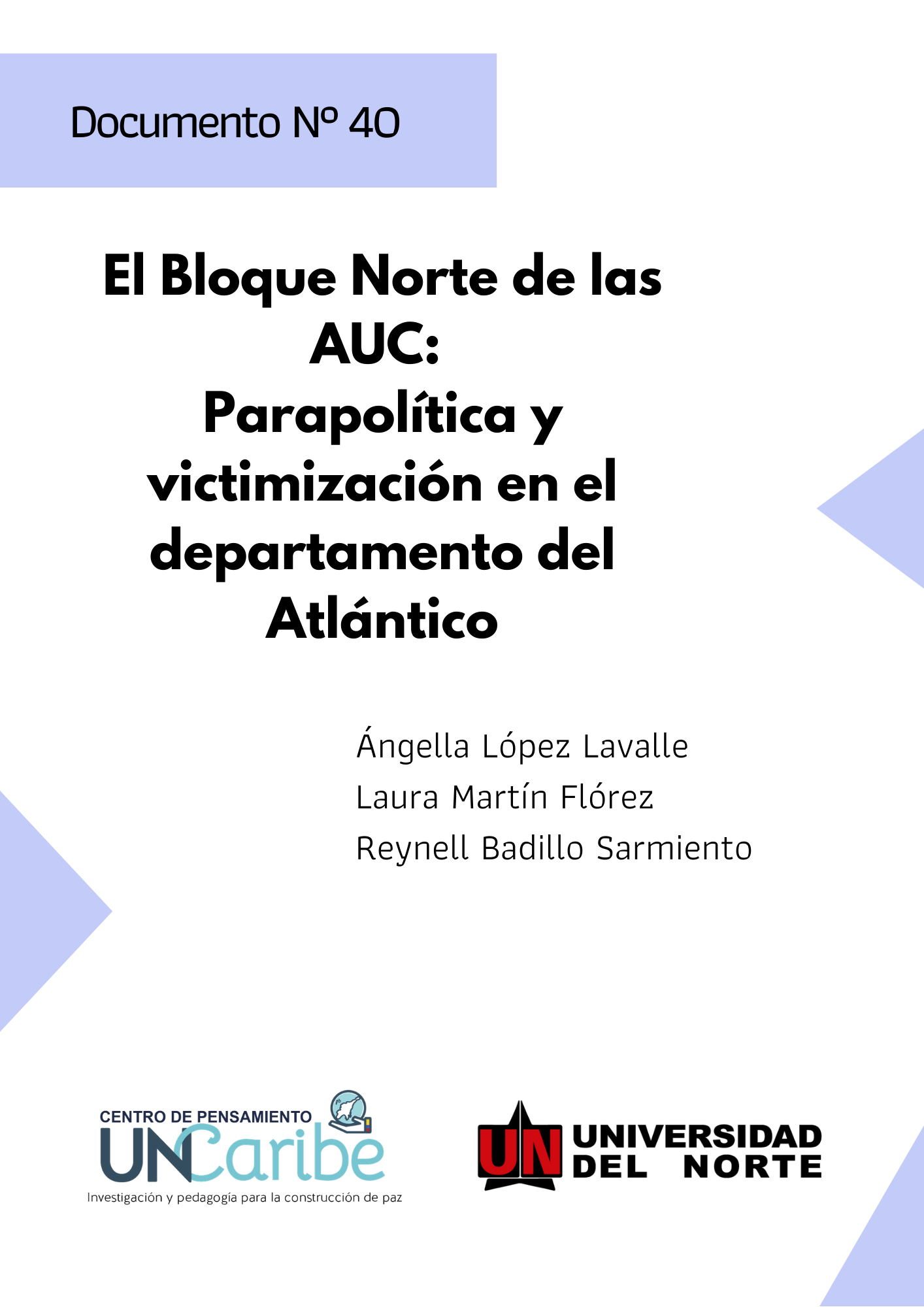 El Bloque Norte de las AUC: Parapolítica y victimización en el departamento del Atlántico. Documento de trabajo que reconstruye el proceso de cooptación institucional en el Atlántico y algunos eventos del conflicto armado.