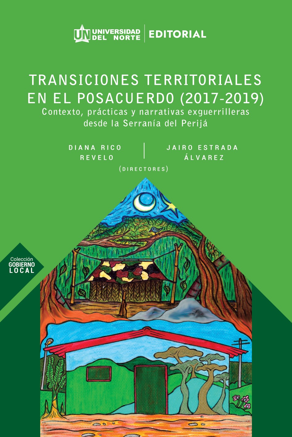 Transiciones territoriales en el posacuerdo (2017-2019)
Contexto, Prácticas y narrativas exguerrilleras desde la serranía del Perijá