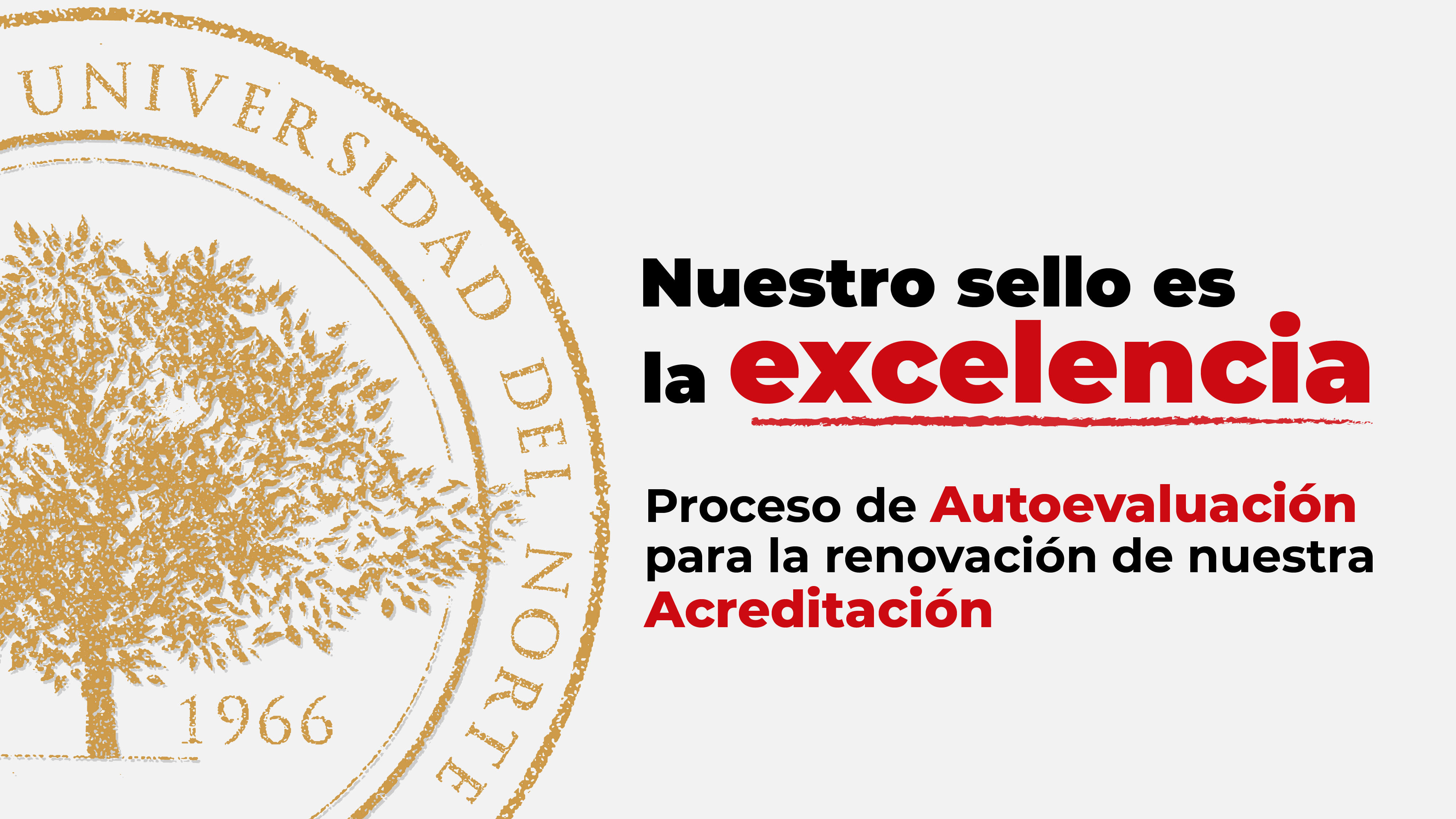 Por una universidad de excelencia Proceso de autoevaluación para la renovación de nuestra acreditación