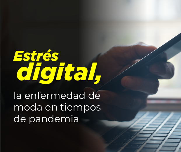 Estrés digital, la enfermedad de moda en tiempos de pandemia