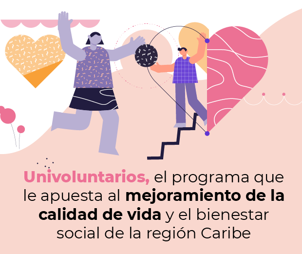 Univoluntarios, el programa que le apuesta al mejoramiento de la calidad de vida y el bienestar social en la región Caribe