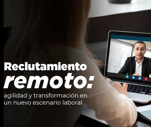 Reclutamiento remoto: agilidad y transformación en un nuevo escenario laboral