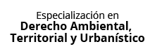 Especialización en Derecho Ambiental Territorial y Urbanístico