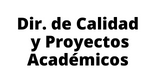 Dirección de Calidad y Proyectos Académicos