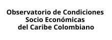 Observatorio de Condiciones Socioeconómicas del Caribe Colombiano